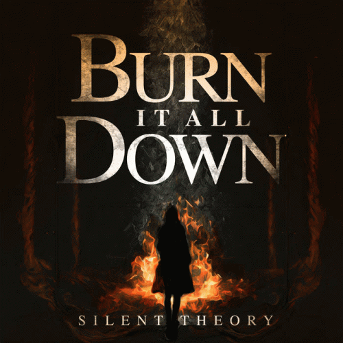 Silent Theory : Burn It All Down